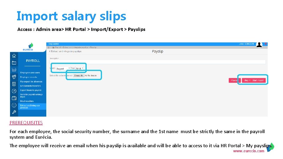 Import salary slips Access : Admin area> HR Portal > Import/Export > Payslips PREREQUISITES Import salary slips Access : Admin area> HR Portal > Import/Export > Payslips PREREQUISITES