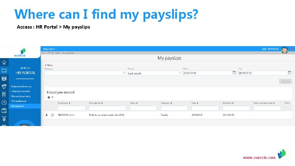 Where can I find my payslips? Access : HR Portal > My payslips www. Where can I find my payslips? Access : HR Portal > My payslips www.