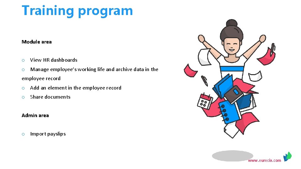Training program Module area o View HR dashboards o Manage employee’s working life and Training program Module area o View HR dashboards o Manage employee’s working life and