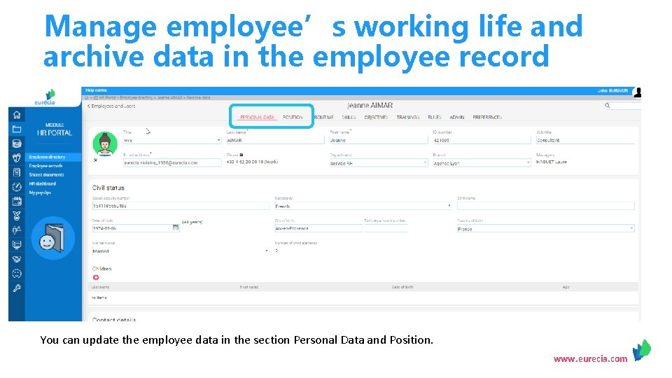 Manage employee’s working life and archive data in the employee record You can update Manage employee’s working life and archive data in the employee record You can update