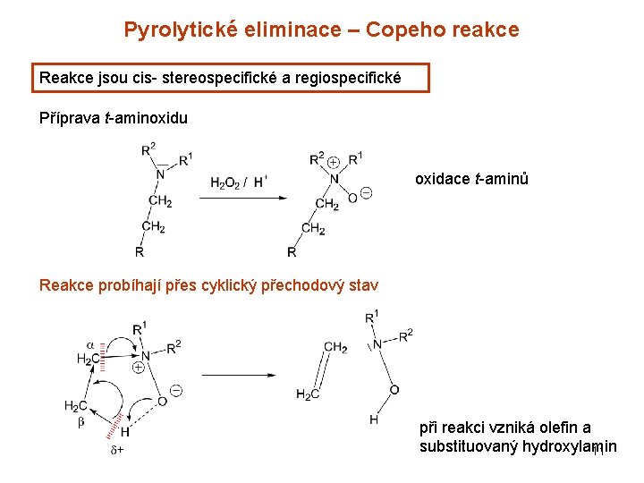 Pyrolytické eliminace – Copeho reakce Reakce jsou cis- stereospecifické a regiospecifické Příprava t-aminoxidu oxidace