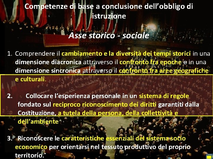 Competenze di base a conclusione dell’obbligo di istruzione Asse storico - sociale 1. Comprendere