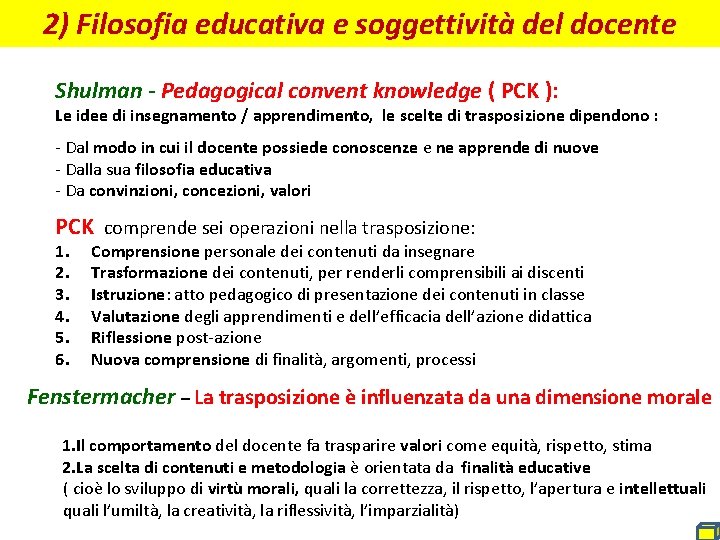 2) Filosofia educativa e soggettività del docente Shulman - Pedagogical convent knowledge ( PCK