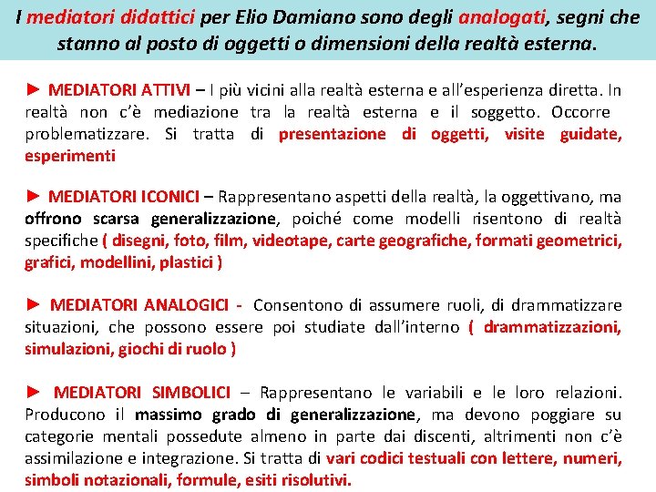 I mediatori didattici per Elio Damiano sono degli analogati, segni che stanno al posto