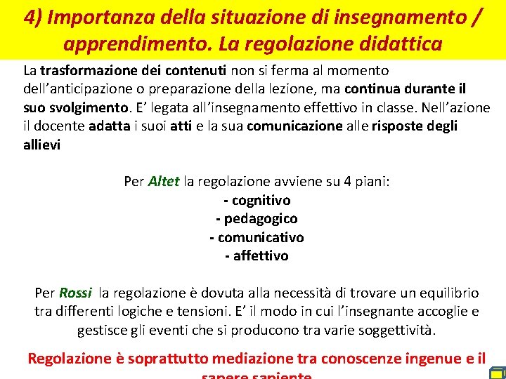4) Importanza della situazione di insegnamento / apprendimento. La regolazione didattica La trasformazione dei