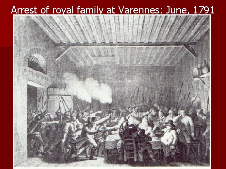 Arrest of royal family at Varennes: June, 1791 