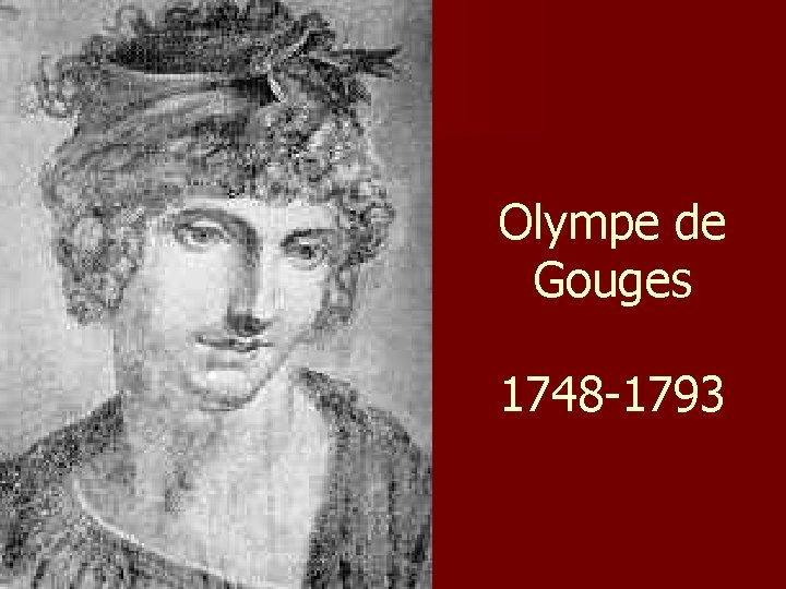 Olympe de Gouges 1748 -1793 