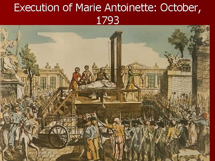 Execution of Marie Antoinette: October, 1793 