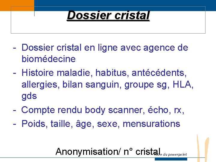 Dossier cristal - Dossier cristal en ligne avec agence de biomédecine - Histoire maladie,