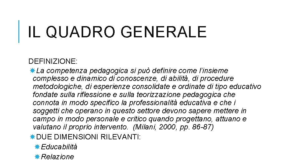 IL QUADRO GENERALE DEFINIZIONE: La competenza pedagogica si può definire come l’insieme complesso e