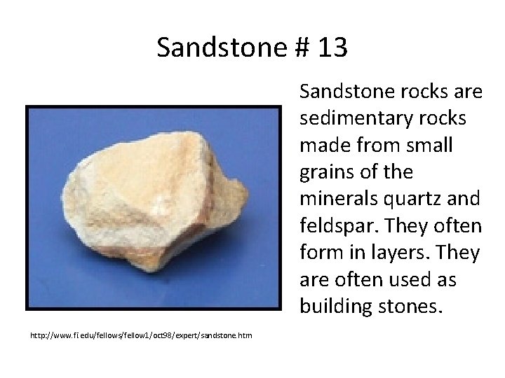 Sandstone # 13 Sandstone rocks are sedimentary rocks made from small grains of the