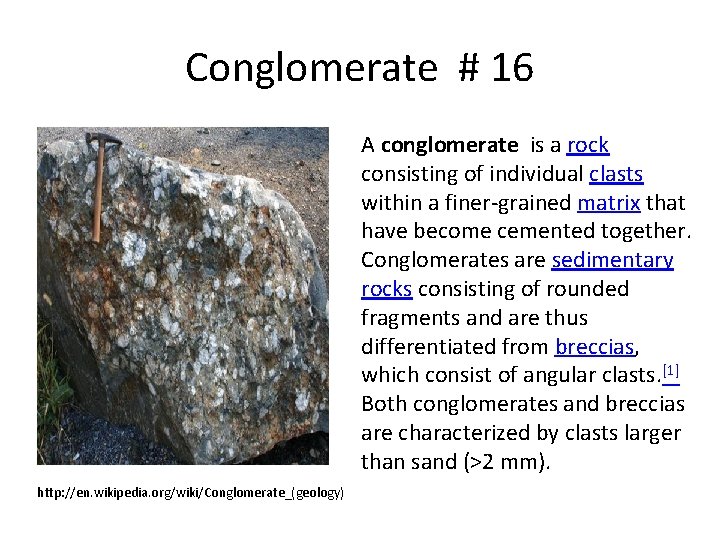 Conglomerate # 16 A conglomerate is a rock consisting of individual clasts within a