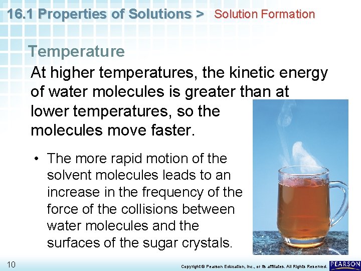 16. 1 Properties of Solutions > Solution Formation Temperature At higher temperatures, the kinetic