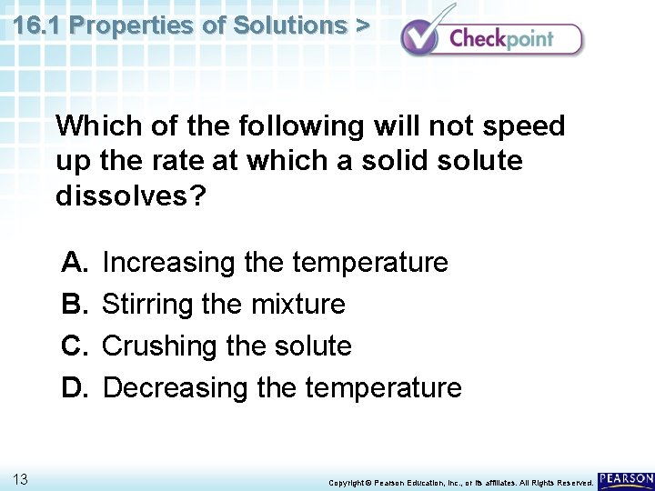 16. 1 Properties of Solutions > Which of the following will not speed up