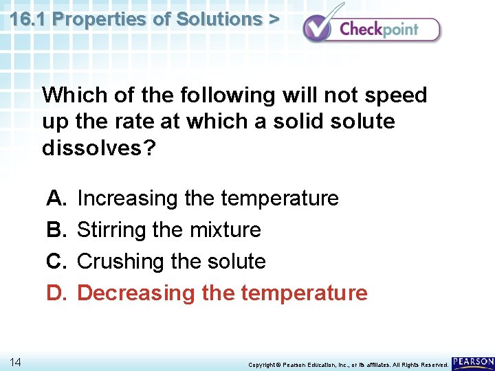 16. 1 Properties of Solutions > Which of the following will not speed up