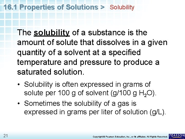 16. 1 Properties of Solutions > Solubility The solubility of a substance is the
