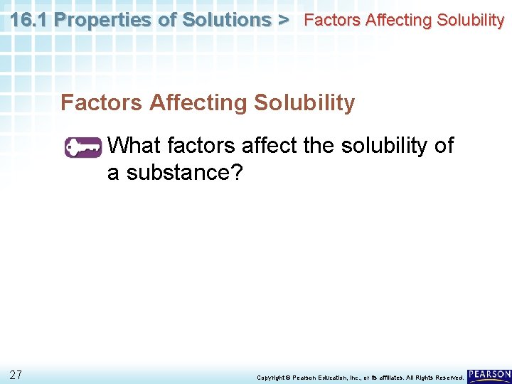 16. 1 Properties of Solutions > Factors Affecting Solubility What factors affect the solubility