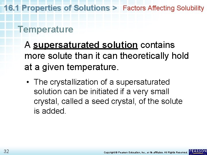 16. 1 Properties of Solutions > Factors Affecting Solubility Temperature A supersaturated solution contains