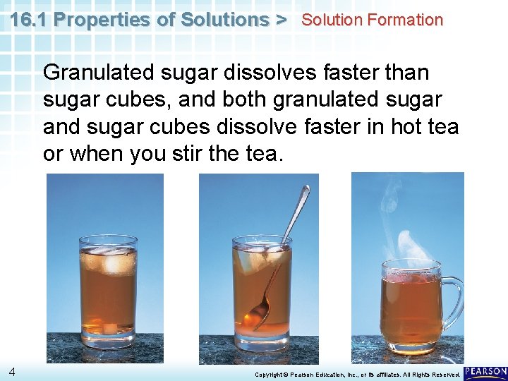 16. 1 Properties of Solutions > Solution Formation Granulated sugar dissolves faster than sugar