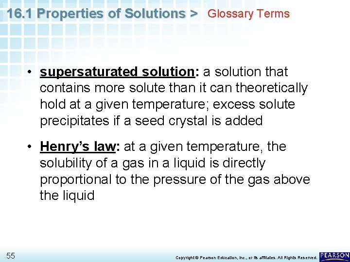 16. 1 Properties of Solutions > Glossary Terms • supersaturated solution: a solution that