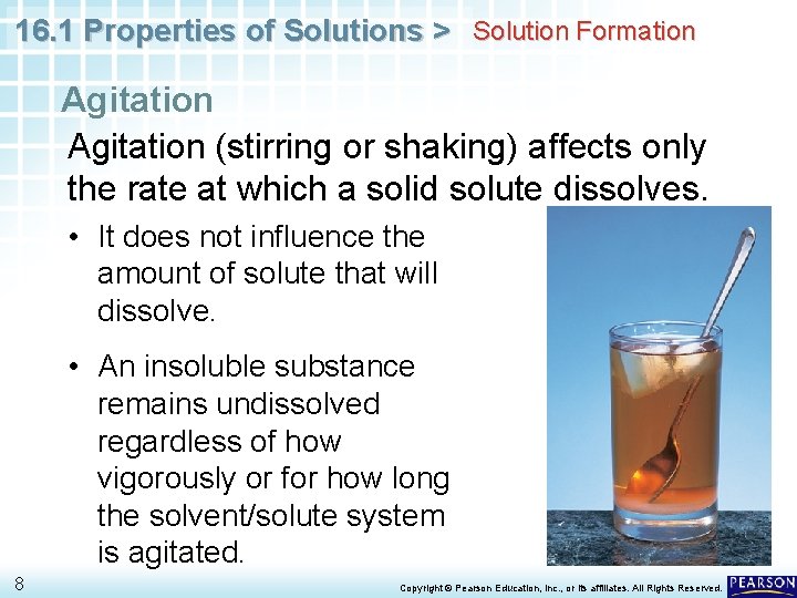 16. 1 Properties of Solutions > Solution Formation Agitation (stirring or shaking) affects only