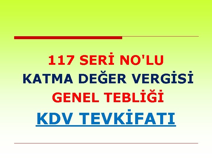 117 SERİ NO'LU KATMA DEĞER VERGİSİ GENEL TEBLİĞİ KDV TEVKİFATI 