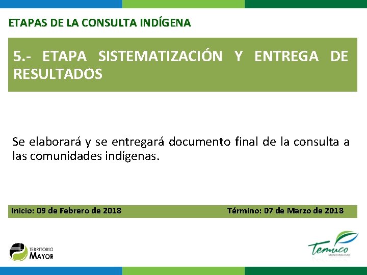 ETAPAS DE LA CONSULTA INDÍGENA 5. - ETAPA SISTEMATIZACIÓN Y ENTREGA DE RESULTADOS Se