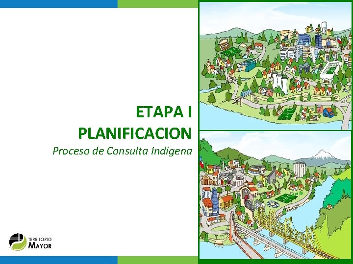 ETAPA I PLANIFICACION Proceso de Consulta Indígena 