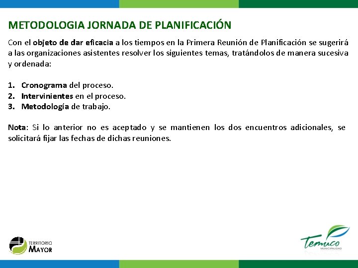 METODOLOGIA JORNADA DE PLANIFICACIÓN Con el objeto de dar eficacia a los tiempos en