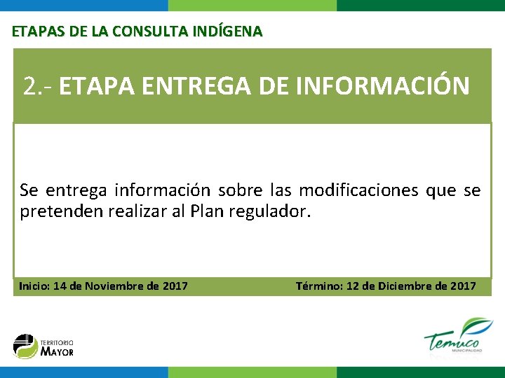 ETAPAS DE LA CONSULTA INDÍGENA 2. - ETAPA ENTREGA DE INFORMACIÓN Se entrega información