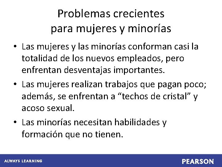 Problemas crecientes para mujeres y minorías • Las mujeres y las minorías conforman casi