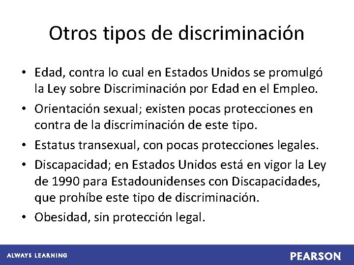 Otros tipos de discriminación • Edad, contra lo cual en Estados Unidos se promulgó