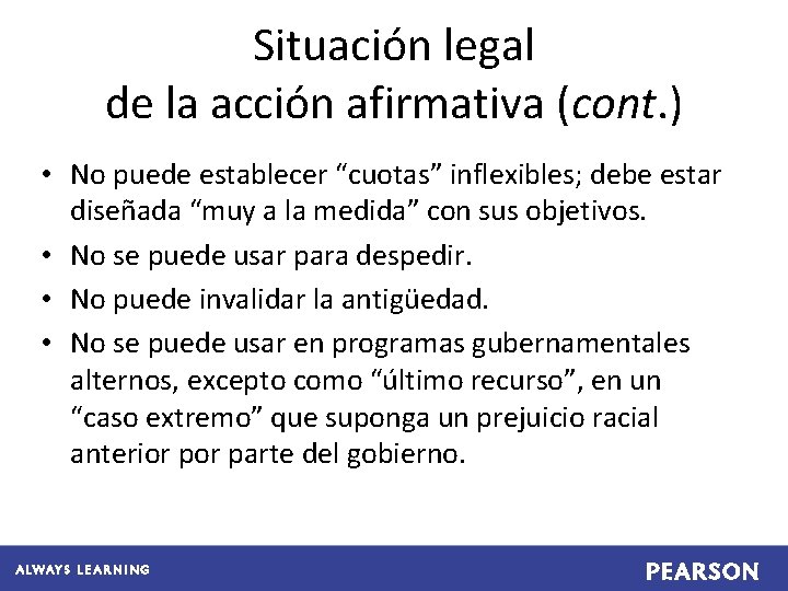 Situación legal de la acción afirmativa (cont. ) • No puede establecer “cuotas” inflexibles;