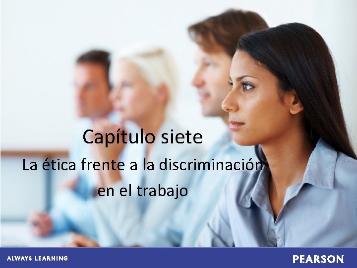 Capítulo siete La ética frente a la discriminación en el trabajo 