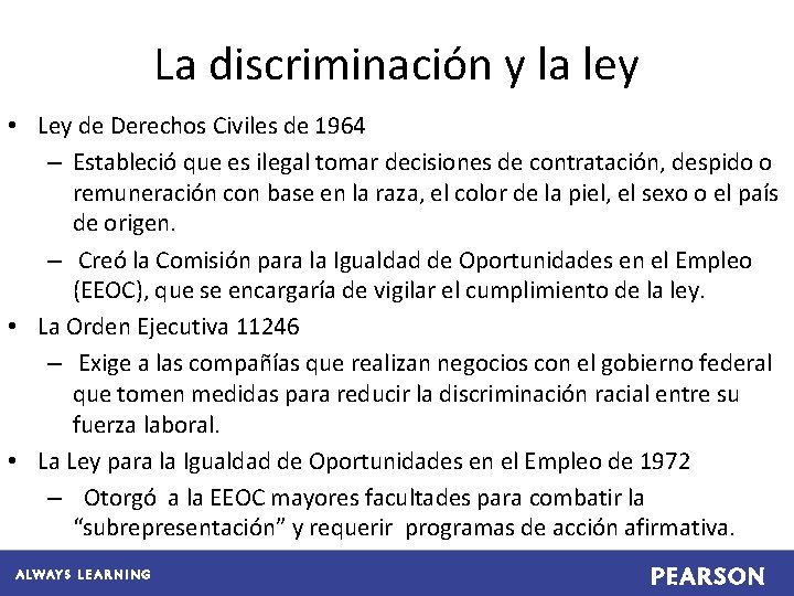 La discriminación y la ley • Ley de Derechos Civiles de 1964 – Estableció