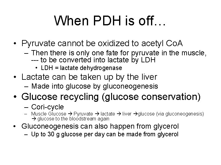 When PDH is off… • Pyruvate cannot be oxidized to acetyl Co. A –