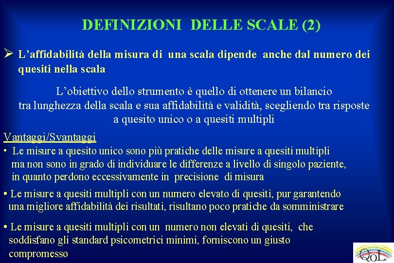 DEFINIZIONI DELLE SCALE (2) Ø L’affidabilità della misura di una scala dipende anche dal