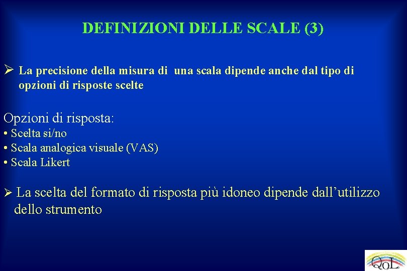 DEFINIZIONI DELLE SCALE (3) Ø La precisione della misura di una scala dipende anche