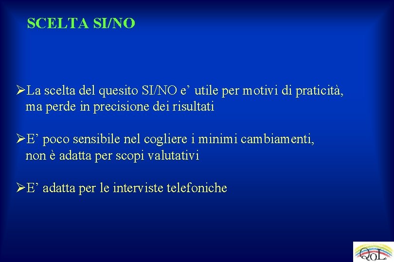 SCELTA SI/NO ØLa scelta del quesito SI/NO e’ utile per motivi di praticità, ma