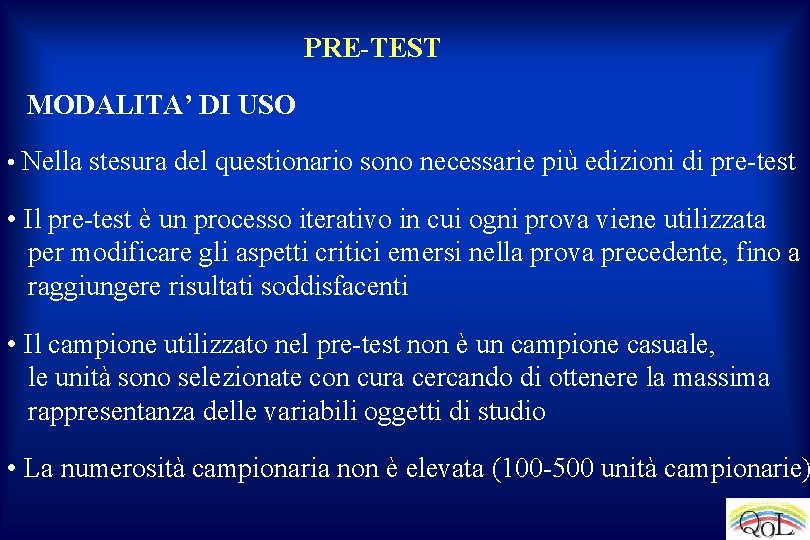 PRE-TEST MODALITA’ DI USO • Nella stesura del questionario sono necessarie più edizioni di