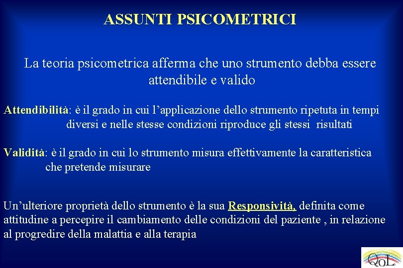 ASSUNTI PSICOMETRICI La teoria psicometrica afferma che uno strumento debba essere attendibile e valido