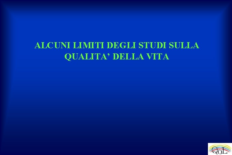 ALCUNI LIMITI DEGLI STUDI SULLA QUALITA’ DELLA VITA 