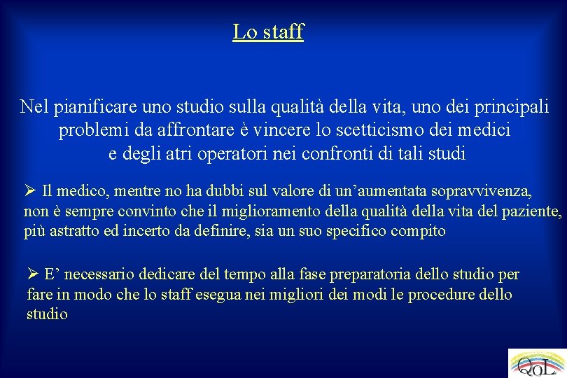 Lo staff Nel pianificare uno studio sulla qualità della vita, uno dei principali problemi