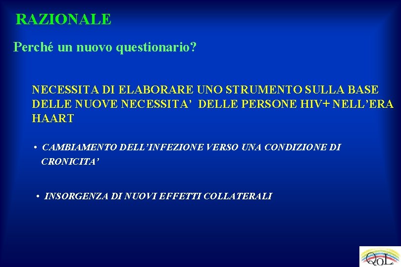 RAZIONALE Perché un nuovo questionario? NECESSITA DI ELABORARE UNO STRUMENTO SULLA BASE DELLE NUOVE