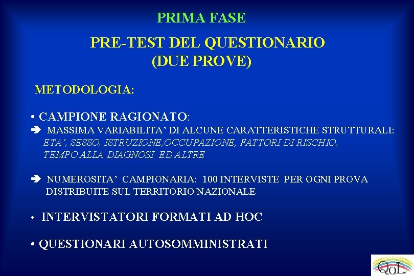 PRIMA FASE PRE-TEST DEL QUESTIONARIO (DUE PROVE) METODOLOGIA: • CAMPIONE RAGIONATO: MASSIMA VARIABILITA’ DI
