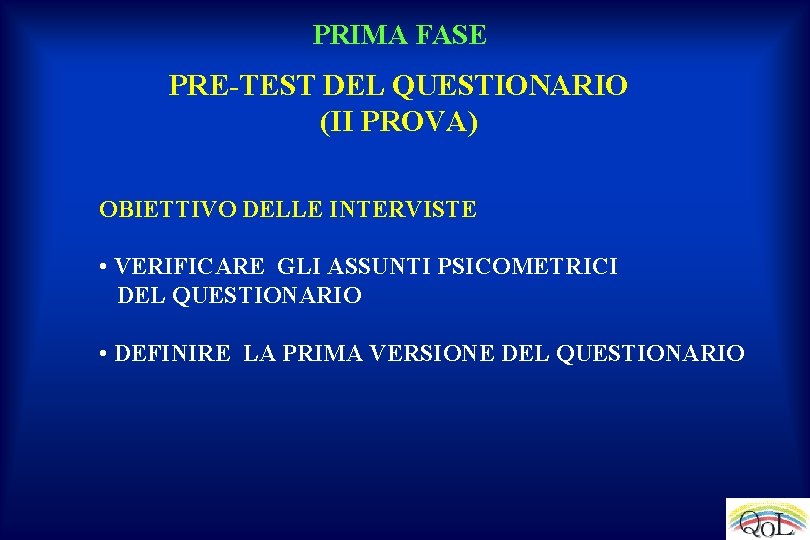 PRIMA FASE PRE-TEST DEL QUESTIONARIO (II PROVA) OBIETTIVO DELLE INTERVISTE • VERIFICARE GLI ASSUNTI