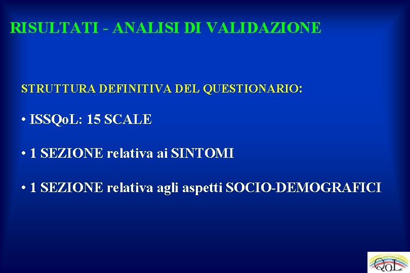 RISULTATI - ANALISI DI VALIDAZIONE STRUTTURA DEFINITIVA DEL QUESTIONARIO: • ISSQo. L: 15 SCALE