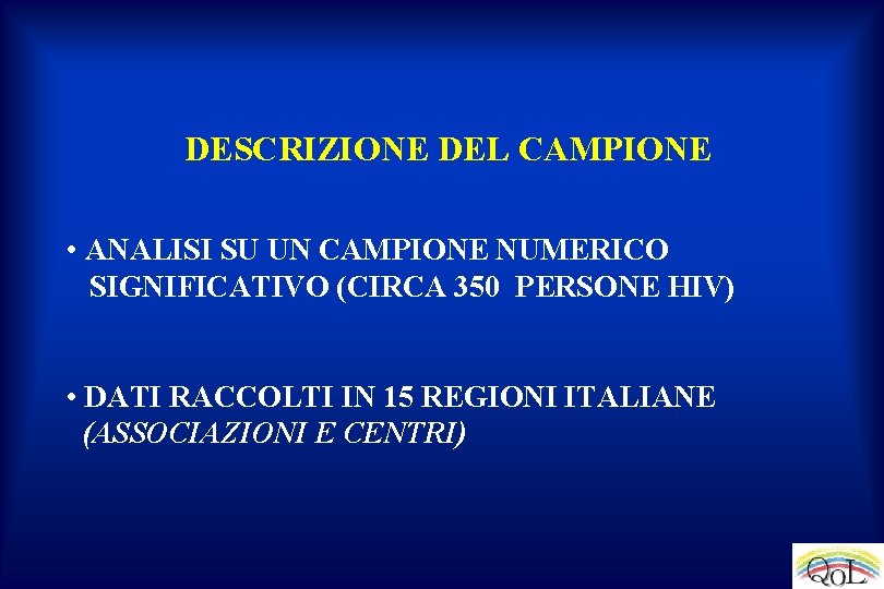 DESCRIZIONE DEL CAMPIONE • ANALISI SU UN CAMPIONE NUMERICO SIGNIFICATIVO (CIRCA 350 PERSONE HIV)