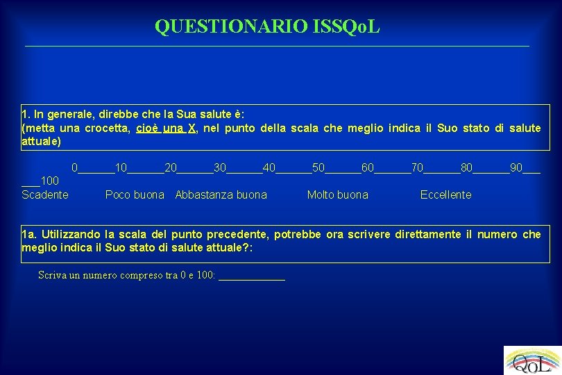 QUESTIONARIO ISSQo. L 1. In generale, direbbe che la Sua salute è: (metta una