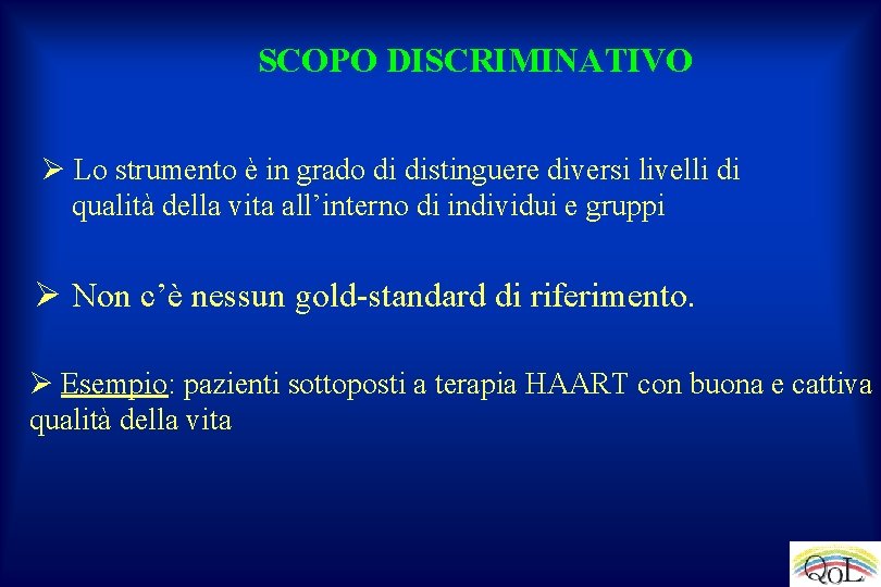 SCOPO DISCRIMINATIVO Ø Lo strumento è in grado di distinguere diversi livelli di qualità